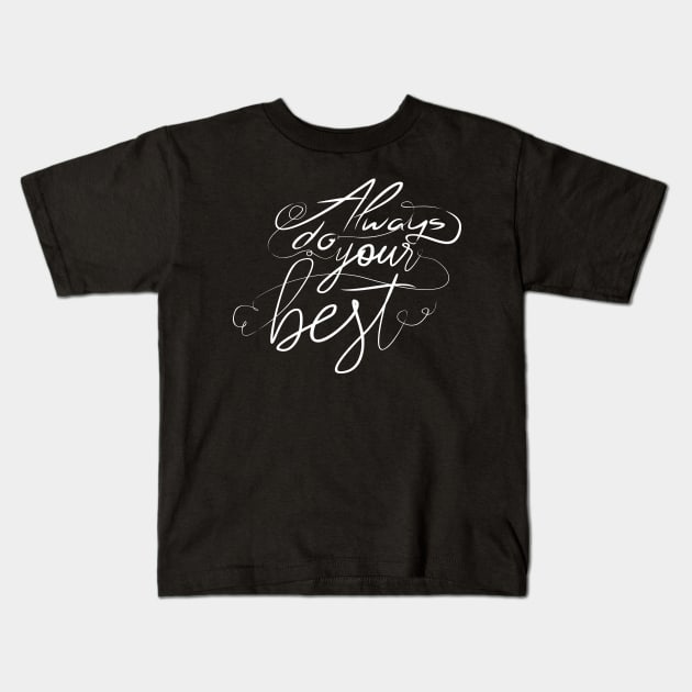 Always do your best Kids T-Shirt by Distrowlinc